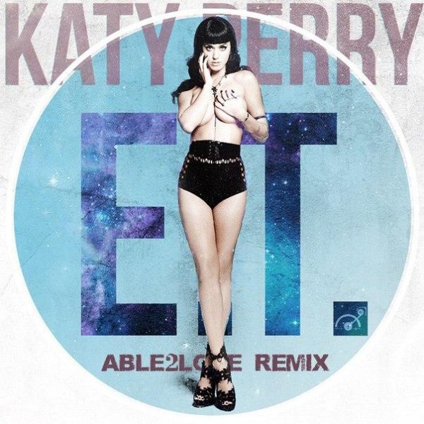 Katy Perry - E.T. Able2Love Remix