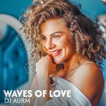 Dj Aurm - Waves Of Love