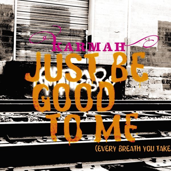Karmah - Just Be Good To Me