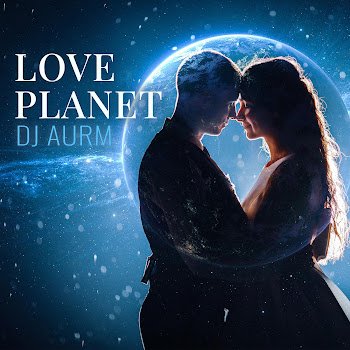 Dj Aurm - Love Planet