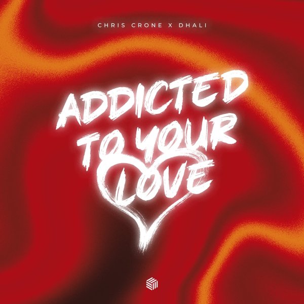 Chris Crone &amp; DHALI - Addicted To Your Love
