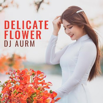 Dj Aurm - Delicate Flower