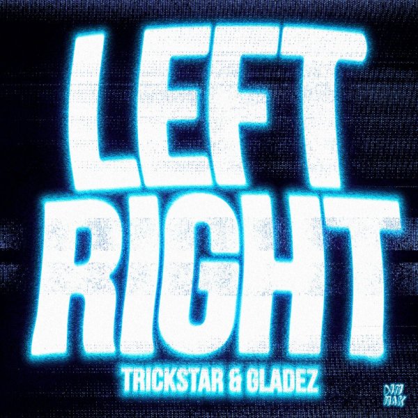 Trickstar, Gladez - Left Right