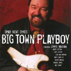 Omar Kent Dykes &amp; Jimmy Vaughan - Big Town Playboy