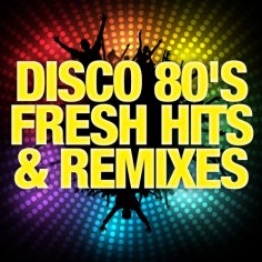 VA - Disco 80&apos;s Fresh Hits &amp; Remixes (2015)