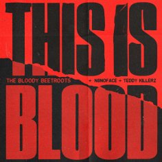 The Bloody Beetroots, N8NOFACE &amp; Teddy Killerz - This Is Blood