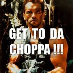 Arnold Schwarzenegger - Aaaaaa, Get to da choppa