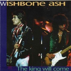 Wishbone Ash - The King Will Come