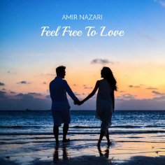 Amir Nazari - Feel Free To Love (Original Mix)