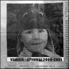 Vanich. Архивы 2000-2001