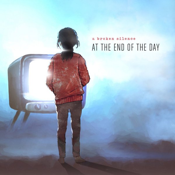 A Broken Silence - At the end of the day&amp;apos;2019