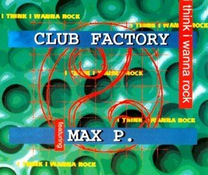 Club Factory Feat. Max P. - I Think I Wanna Rock (DJ ЕвТюХиН Eurodance Remix)