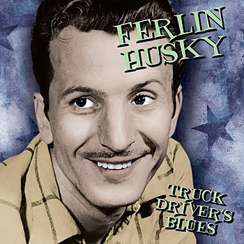 Ferlin Husky - Truck Driver&apos;s Blues