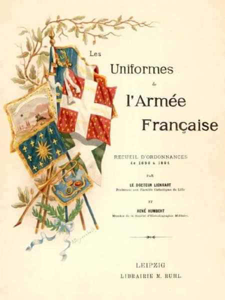 Les uniformes de l&apos;armee Francaise 1690-1894. Tome I