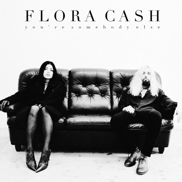 Flora Cash - You&apos;re Somebody Else