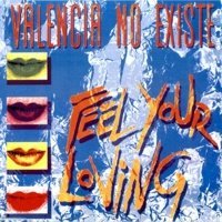 Valencia No Existe - Feel Your Loving (Extended Mix)1995