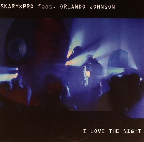 Skary &amp;amp; Pro (feat. Orlando Johnson) - I Love the Night