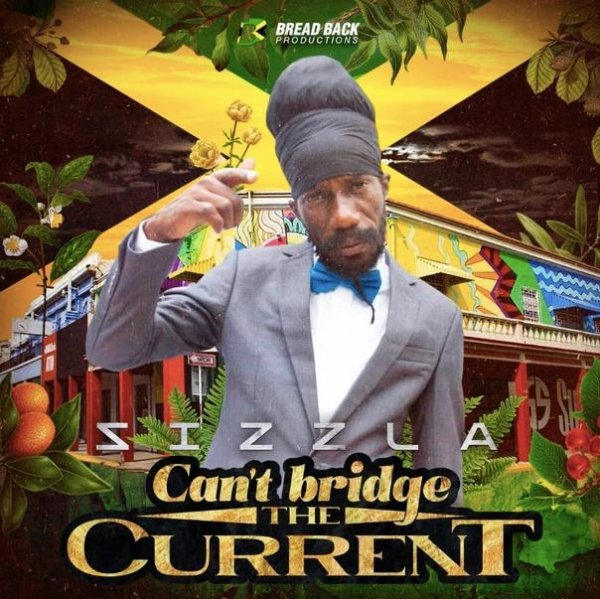 Sizzla - Can&amp;apos;t Bridge The Current