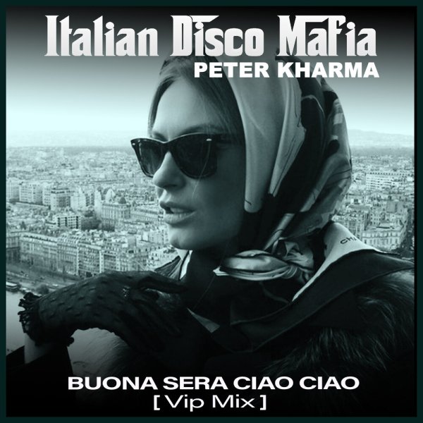 Italian Disco Mafia, Peter Kharma - Buona sera ciao ciao (Vip Mix)