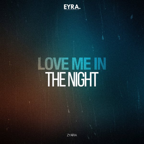 ZYARA - Love Me in The Night