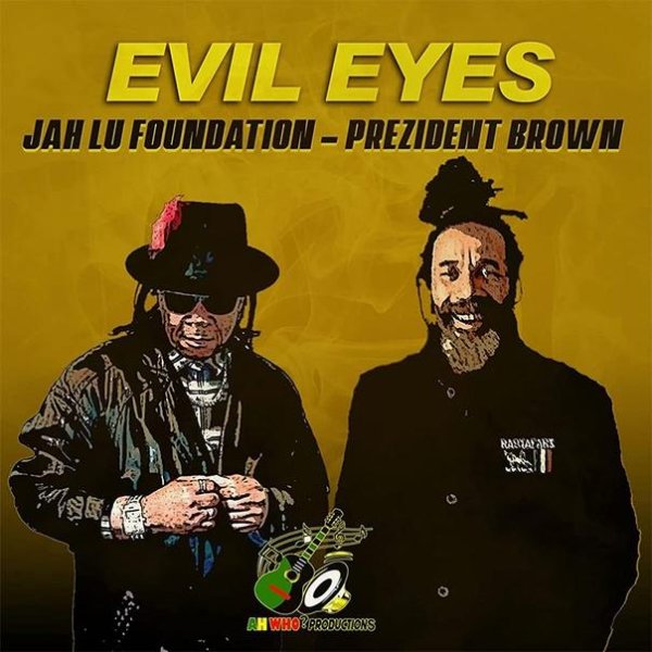 Jah Lu &amp;amp; Prezident Brown - Evil Eyes