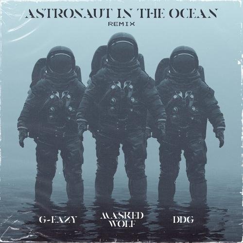 Masked Wolf Feat. G-Eazy &amp;amp; DDG - Astronaut In The Ocean (Remix)
