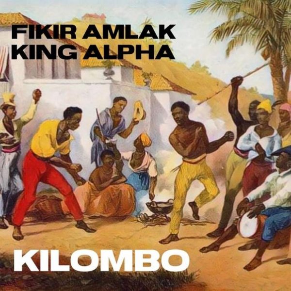 Fikir Amlak &amp;amp; King Alpha - Kilombo
