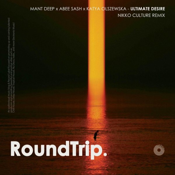 Mant Deep;Abee Sash;Katya Olszewska;RoundTrip.Music - Ultimate Desire, Nikko Culture Remix