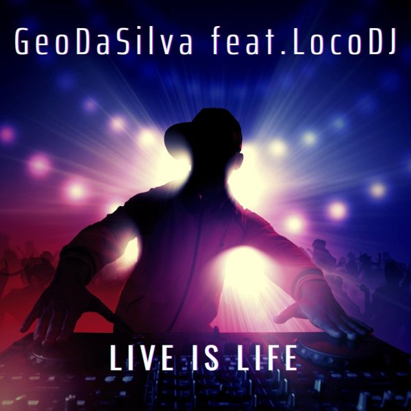 Geo Da Silva/LocoDJ - Live is Life