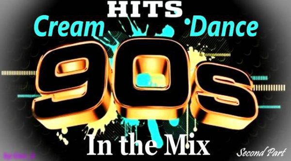 DANCE HITS - Cream Dance Hits of 90&apos;s - In the Mix - Second Part (Mixed by Geo_b)