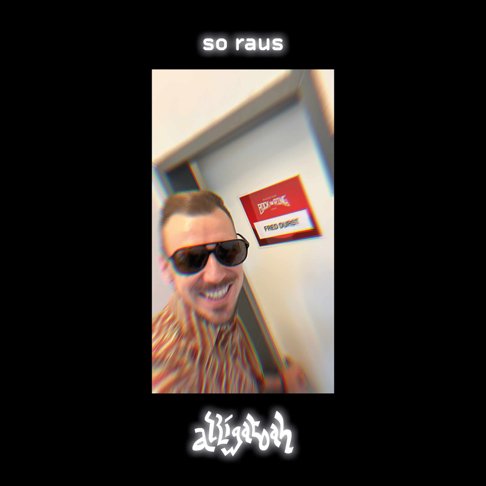 Alligatoah &amp; Fred Durst - So Raus