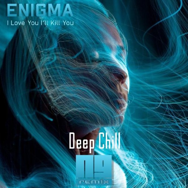 Enigma - I Love You I&apos;ll Kill You (Deep Shill House Remix)