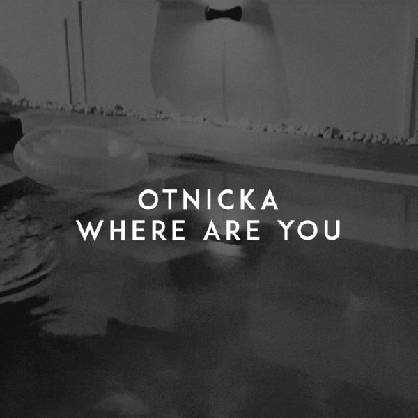 Otnicka - Where Are You (Original Mix)