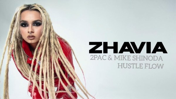 Zhavia &amp; 2Pac &amp; Mike Shinoda - #Hustle Flow