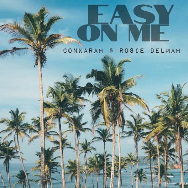 Conkarah &amp;amp; Rosie Delmah - Easy On Me