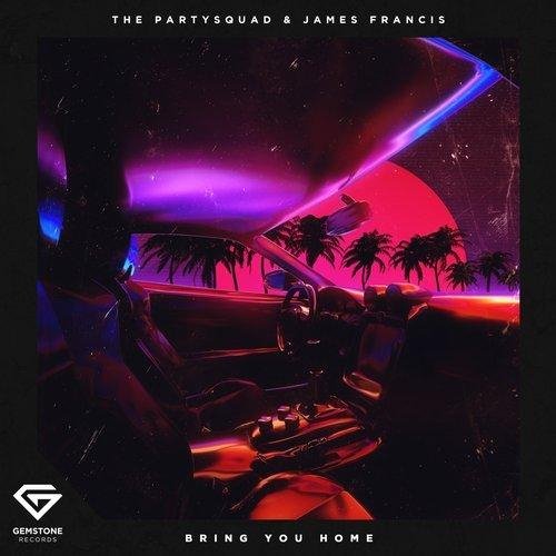 The Partysquad &amp; James Francis - Bring You Home (Original Mix)