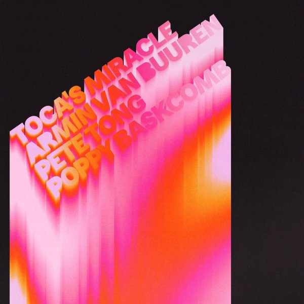 Armin van Buuren, Pete Tong, Poppy Baskcomb - Toca&amp;apos;s Miracle
