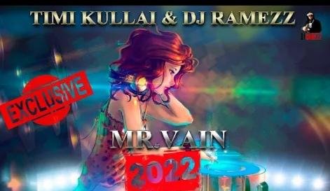 Timi Kullai &amp;amp; Dj Ramezz - Mr.Vain (Official Remix 2022)