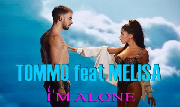 TOMMO feat MELISA - ✔I&apos;M ALONE