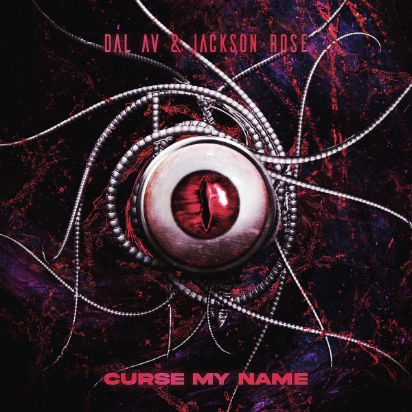 Dal Av &amp;amp; Jackson Rose - Curse My Name
