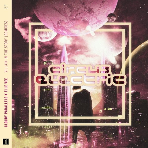 Cloudy Parallels &amp;amp; Elle Vee - Villain In The Story (KERO Remix)