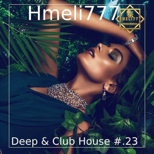 Hmeli777 - Deep &amp;amp; Club House #.23