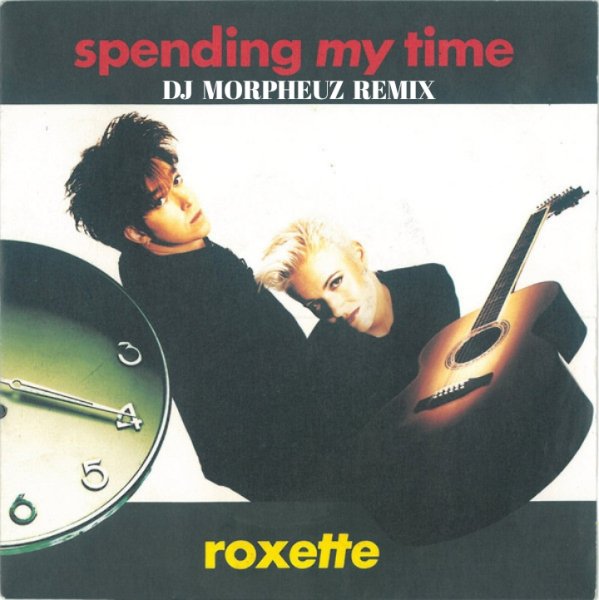 Roxette - Spending My Time (DJ MorpheuZ Remix)