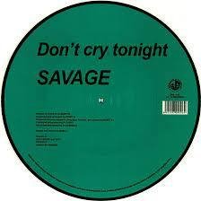 Savage - Don&amp;apos;t cry tonight