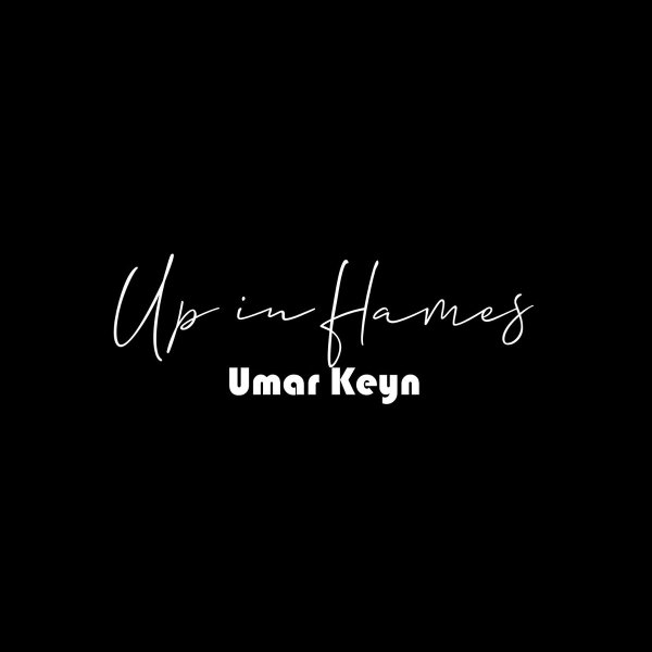 Umar Keyn - Up in Flames