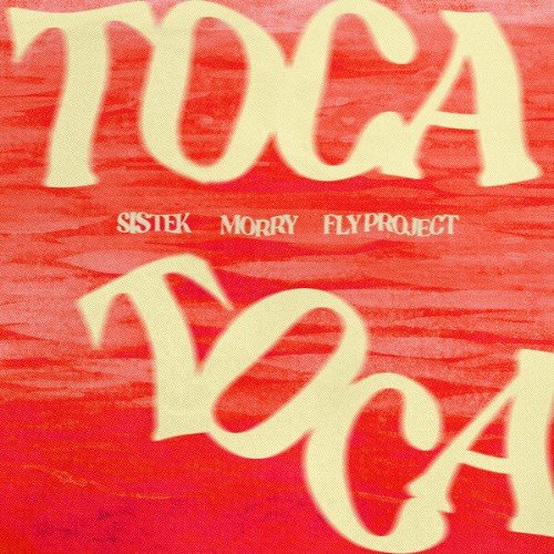 Sistek x Morry x Fly Project - Toca Toca