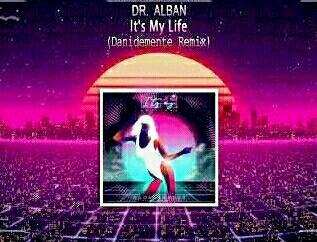 Dr. Alban - It&apos;s My Life (Danidemente Remix)