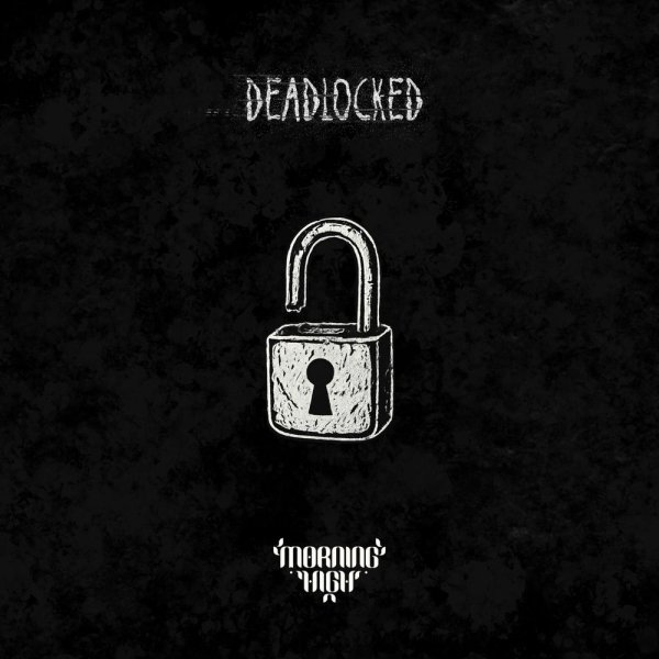 Morning High - Deadlocked