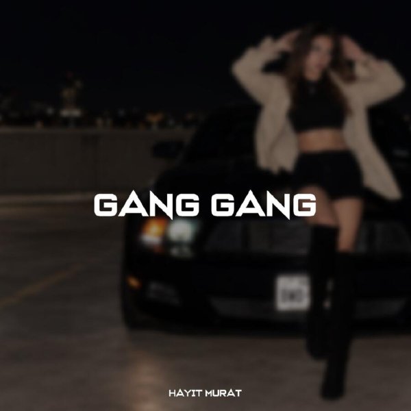 Hayit Murat - Gang Gang