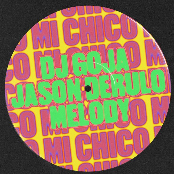 Dj Goja, Jason Derulo, Melody - Mi Chico(Official - Jason Derulo x Melody)